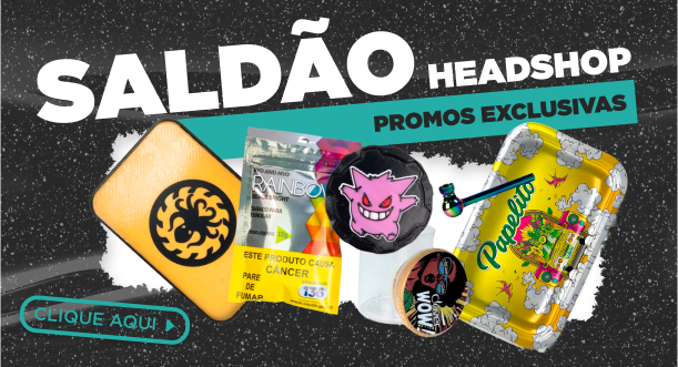 Saldão Headshop - PROMOS EXCLUSIVAS!