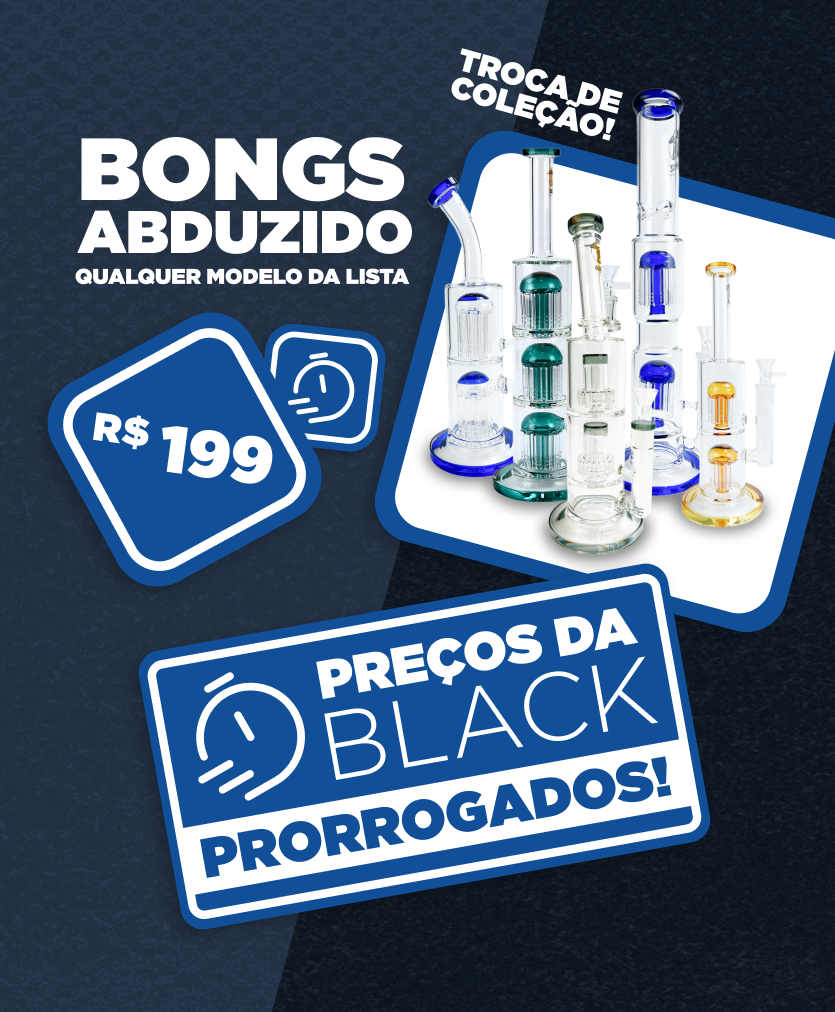 BONGS ABDUZIDO - BLACK FRIDAY PRORROGADA